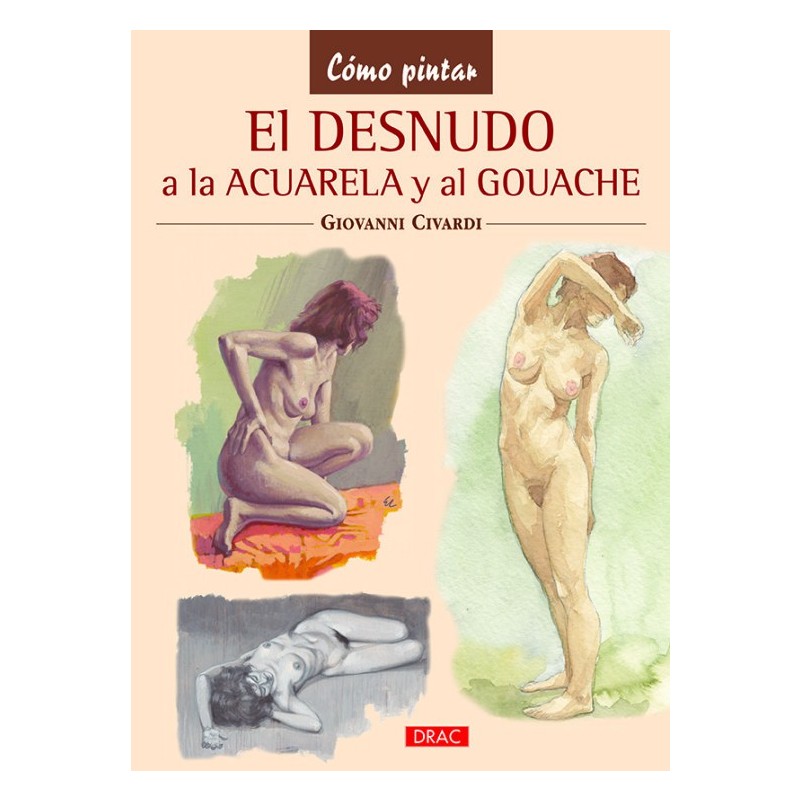 El Desnudo Al Gouache Y A La Acuarela